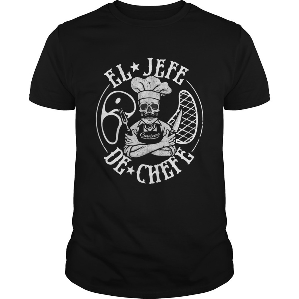 El Jefe De Chefe Og Chefs Shirt